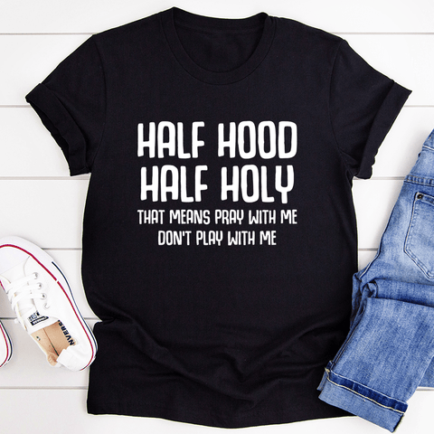 Half Hood Half Holy T-Shirt - Freeyouthzbandz