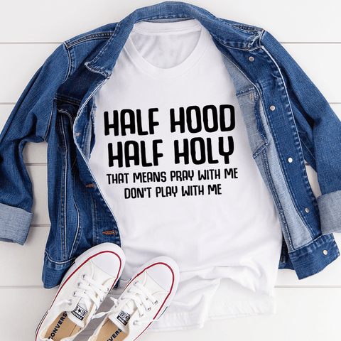 Half Hood Half Holy T-Shirt - Freeyouthzbandz