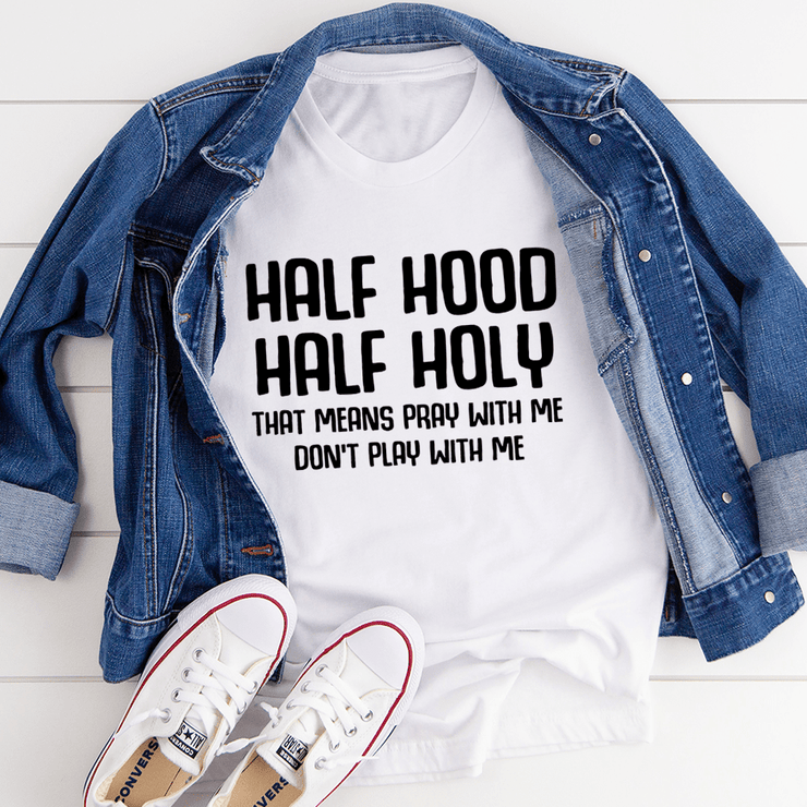 Half Hood Half Holy T-Shirt - Freeyouthzbandz