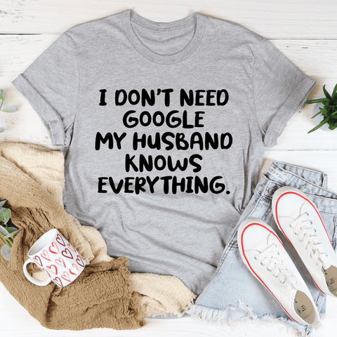 My Husband Knows Everything T-Shirt - Freeyouthzbandz