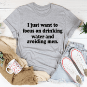 I Just Want to Focus On Drinking Water And Avoiding Men T-Shirt - Freeyouthzbandz