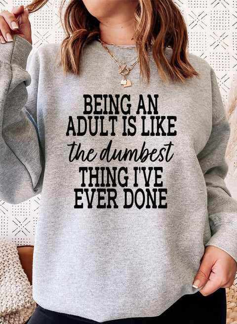 Adulting Is The Dumbest Thing Ive Ever Done Sweat Shirt - Freeyouthzbandz