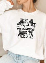 Adulting Is The Dumbest Thing Ive Ever Done Sweat Shirt - Freeyouthzbandz