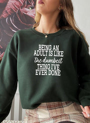 Adulting Is The Dumbest Thing Ive Ever Done Sweat Shirt - Freeyouthzbandz