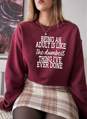 Adulting Is The Dumbest Thing Ive Ever Done Sweat Shirt - Freeyouthzbandz