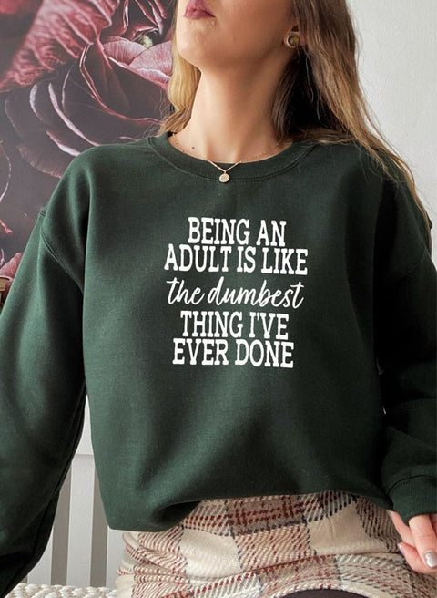 Adulting Is The Dumbest Thing Ive Ever Done Sweat Shirt - Freeyouthzbandz