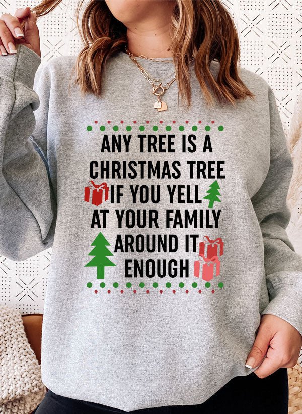 Any Tree Is A Christmas Tree Sweat Shirt - Freeyouthzbandz