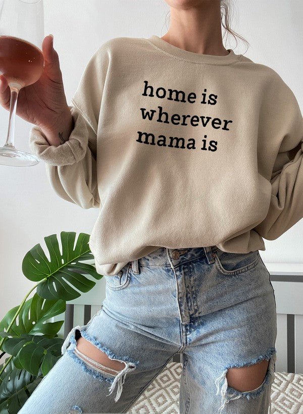 Home Is Wherever Mama Is Sweat Shirt - Freeyouthzbandz