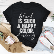Black Is Such A Happy Color T-Shirt - Freeyouthzbandz