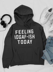Feeling IDAF - ISH Today Hoodie - Freeyouthzbandz