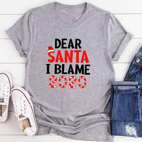 Dear Santa I Blame 2020 T-Shirt - Freeyouthzbandz