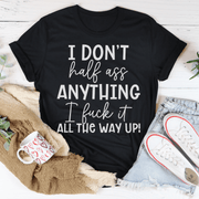 I Don't Half - Ass Anything Tee - Freeyouthzbandz