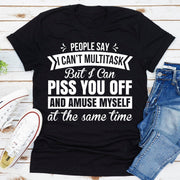 People Say I Can't Multitask T-Shirt - Freeyouthzbandz