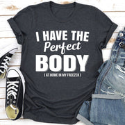 I Have The Perfect Body T-Shirt - Freeyouthzbandz