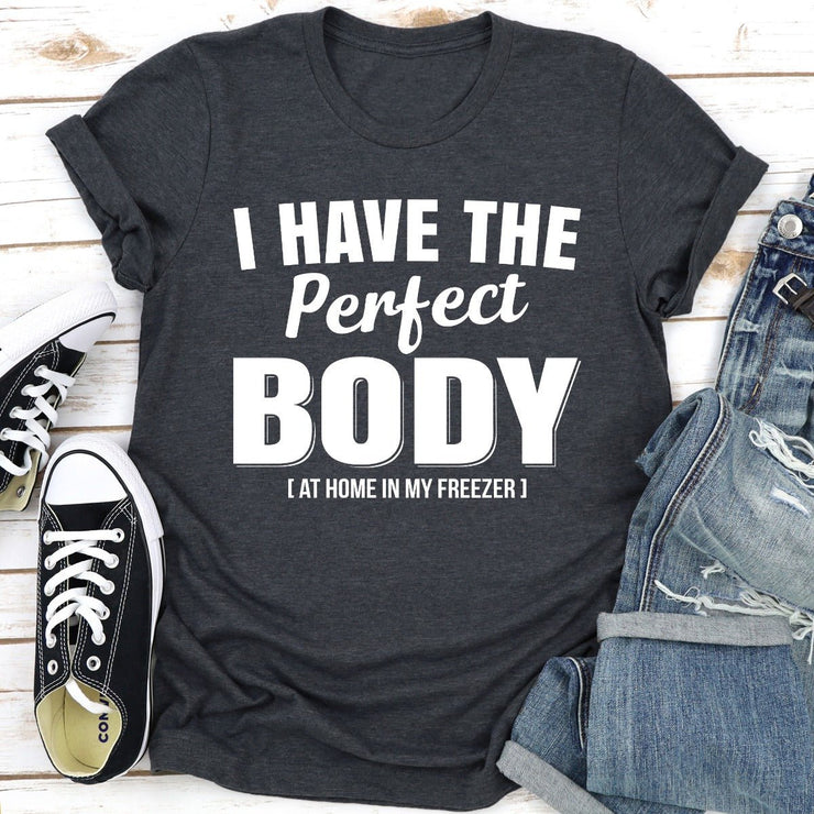 I Have The Perfect Body T-Shirt - Freeyouthzbandz