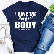 I Have The Perfect Body T-Shirt - Freeyouthzbandz