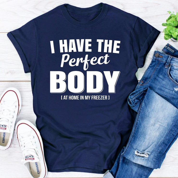 I Have The Perfect Body T-Shirt - Freeyouthzbandz