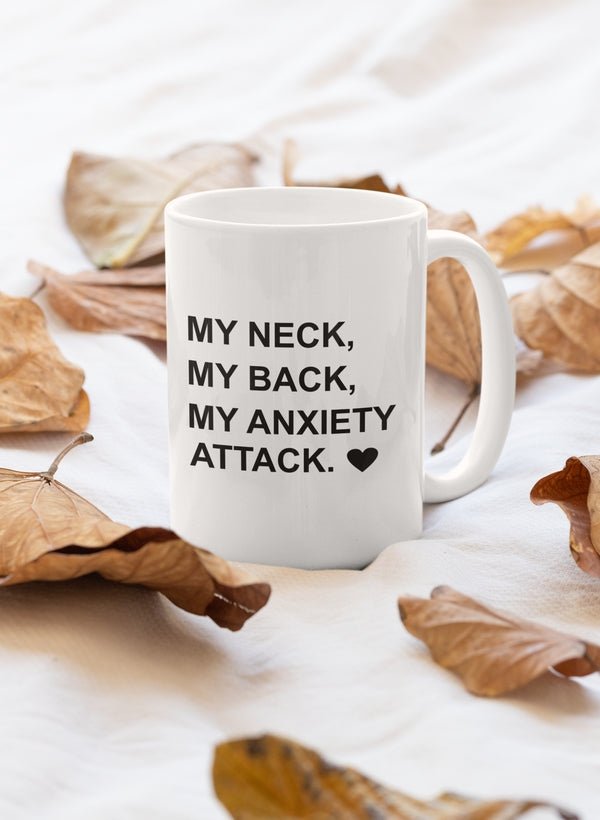 My Neck My Back My Anxiety Attack Mug - Freeyouthzbandz