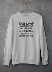 Every Woman Has At Least One Challenge In Life Sweat Shirt - Freeyouthzbandz