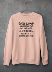 Every Woman Has At Least One Challenge In Life Sweat Shirt - Freeyouthzbandz