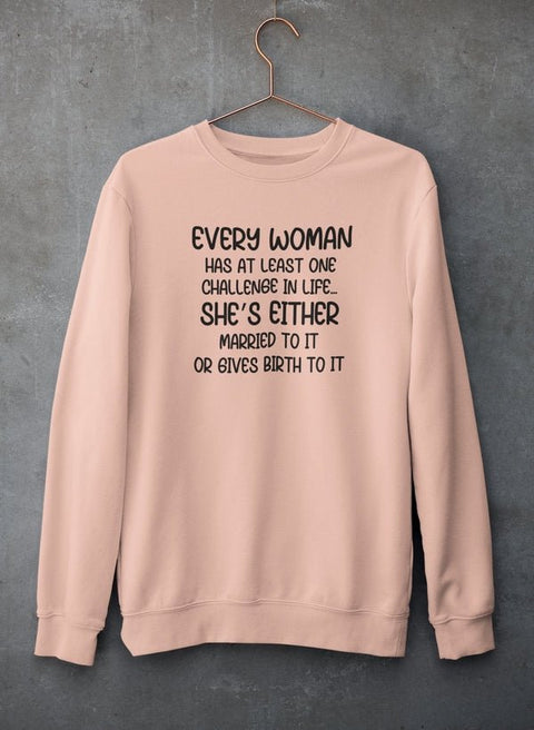 Every Woman Has At Least One Challenge In Life Sweat Shirt - Freeyouthzbandz