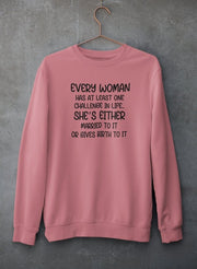 Every Woman Has At Least One Challenge In Life Sweat Shirt - Freeyouthzbandz
