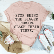 Stop Being The Bigger Person T-Shirt - Freeyouthzbandz
