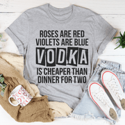 Vodka Is Cheaper Than Dinner For Two Tee - Freeyouthzbandz