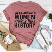 Well Behaved Women Rarely Make History Tee - Freeyouthzbandz